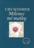 Kniha: Milenec mé matky (Urs Widmer). Paseka, 2006