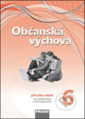 Občanská výchova 6 Příručka učitele - Dagmar Janošková, Monika Ondráčková, Dagmar Čábalová, Fraus, 2013