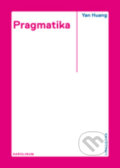 Pragmatika - Yan Huang, Karolinum, 2019
