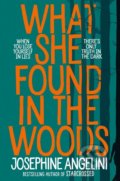 What She Found in the Woods - Josephine Angelini, Pan Macmillan, 2019