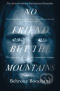 No Friend but the Mountains - Behrouz Boochani, Picador, 2019