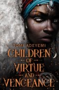 Children of Virtue and Vengeance - Tomi Adeyemi, MacMillan, 2019