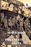 Slovensko a prvá svetová vojna I. - Martin Drobňák, Radoslav Turík, Klub vojenskej histórie Beskydy, 2019