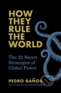 Kniha: How They Rule the World (Pedro Banos). Ebury, 2019