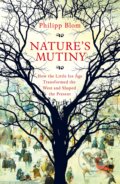 Nature&#039;s Mutiny - Phillip Blom, Pan Macmillan, 2019