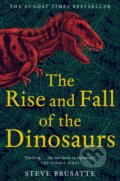 The Rise and Fall of the Dinosaurs - Steve Brusatte, Pan Macmillan, 2019