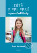 Dítě s epilepsií v prostředí školy - Dana Buršíková, Triton, 2019