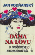 Kniha: Dáma na lovu s ručením neomezeným (Jan Vodňanský). Petrklíč, 2003