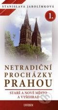 Netradiční procházky Prahou I - Stanislava Jarolímková, Karel Benetka (ilustrátor), Universum, 2019