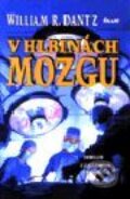 Kniha: V hlbinách mozgu (William R. Dantz). Ikar, 2000