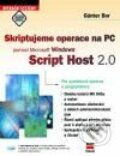 Kniha: Skriptujeme operace na PC pomocí Microsoft Windows Script Host 2.0 (Günter Born)