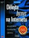 Dělejte byznys na Internetu - Jiří Hlavenka, Computer Press, 2001