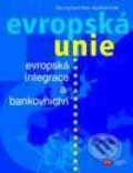 Evropská unie - Evropská integrace a bankovnictví - Karel Rais, Miloš Drdla, Computer Press, 2001