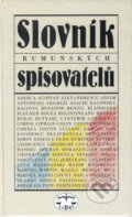 Slovník rumunských a moldavských spisovatelů - Ludmila Valentová a kol., Libri, 2001