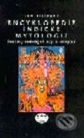 Encyklopedie indické mytologie - J. Filipský, Libri, 2001