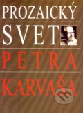 Kniha: Prozaický svet Petra Karvaša (Katarína Hradileková). Slovenské literárne centrum, 2000