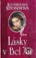 Kniha: Lásky v Bel Air (Katherine Stone). Ikar, 2001