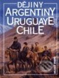 Kniha: Dějiny Argentiny, Uruguaye, Chile (Jiří Chalupa). Nakladatelství Lidové noviny, 1999