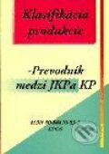 Klasifikácia produkcie - prevodník medzi JPK a KP - Kolektív autorov, Epos, 2001