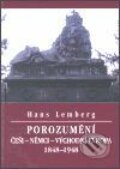 Porozumění, Češi - Němci - Východní Evropa 1848-1948 - Hans Lemberg, Nakladatelství Lidové noviny, 2000