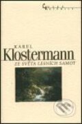 Ze světa lesních samot - Karel Klostermann, Nakladatelství Lidové noviny, 1999