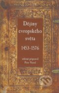 Kniha: Dějiny evropského světa 1453 - 1576 (Petr Vorel). Rybka Publishers, 2008