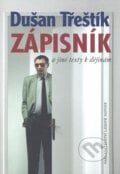 Zápisník a jiné texty k dějinám - Dušan Třeštík, Nakladatelství Lidové noviny, 2008