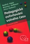 Pedagogické ovlivňování volného času - Bedřich Hájek a kol., 2008