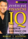 Zvyšte své finanční IQ - Robert T. Kiyosaki, Pragma, 2008