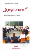 Kniha: "Patříš k nám!" (Marianne Franke-Gricksch). Shambhala, 2006