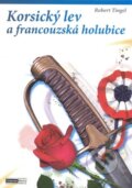 Kniha: Korsický lev a francouzská holubice (Robert Tingel). Computer Media, 2008