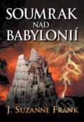 Kniha: Soumrak nad Babylonií (J. Suzanne Frank). Domino, 2006