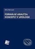 Kniha: Formální analýza koncepcí v urologii (Otto Bernard). Galén, 2008