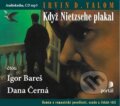 Když Nietzsche plakal (CD) - Igor Bareš, Dana Černá, Irvin D. Yalom, 2012