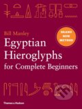 Egyptian Hieroglyphs for Complete Beginners - Bill Manley, Thames & Hudson, 2012