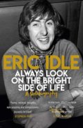 Always Look on the Bright Side of Life - Eric Idle, W&N, 2019