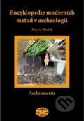 Encyklopedie moderních metod v archeologii - Martin Hložek, Libri, 2008