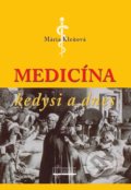 Medicína kedysi a dnes - Mária Kleňová, Osveta, 2019