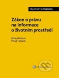 Zákon o právu na informace o životním prostředí - Jitka Jelínková, Miloš Tuháček, Wolters Kluwer ČR, 2019