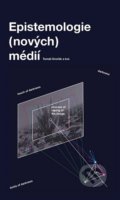 Epistemologie (nových) médií - Tomáš Dvořák, Akademie múzických umění, 2019