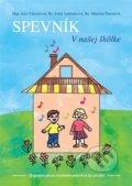 Kniha: Spevník. V našej škôlke (Kira Páczerová a kolektiv). INFRA Slovakia, 2018