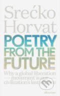 Kniha: Poetry from the Future (Srećko Horvat). Allen Lane, 2019