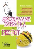 Kniha: Spoznávame zvieratká so včielkou Bee-Bot (Ľudmila Polláková). INFRA Slovakia, 2015
