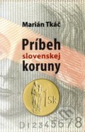 Príbeh slovenskej koruny - Marián Tkáč, PostScriptum, 2019