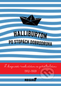 Halliburton: Po stopách dobrodruha - Richard Halliburton, Anna Ruizlová (Ilustrácie), Regia, 2019