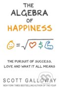 The Algebra of Happiness - Scott Galloway, Bantam Press, 2019