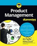 Product Management For Dummies - Brian Lawley, Pamela Schure, John Wiley & Sons, 2017