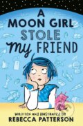 A Moon Girl Stole My Friend - Rebecca Patterson, Andersen, 2019