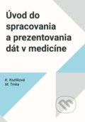 Úvod do spracovania a prezentovania dát v medicíne - Katarína Kozlíková, Michal Trnka, EQUILIBRIA, 2019