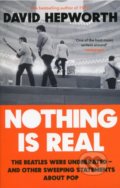 Kniha: Nothing is Real (David Hepworth). Black Swan, 2019